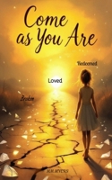 Come as you Are: Broken, Loved, Redeemed B0FKBZXB9C Book Cover