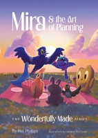 Mira and the Art of Planning : Wonderfully Made World Series - Book 5 176417058X Book Cover
