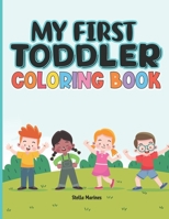 MY FIRST TODDLER COLORING BOOK: Toddler adorable children activity coloring book with cute illustration B099TQ9QNM Book Cover