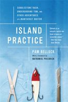 Island Practice: Cobblestone Rash, Underground Tom, and Other Adventures of a Nantucket Doctor: Cobblestone Rash, Underground Tom, and Other Adventures of a Nantucket Doctor 1610392450 Book Cover