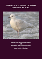 Burridges Multilingual Dictionary of Birds of the World: Volume VIII - Norwegian (Norsk) and Volume IX - Icelandic (Islandsk) 1443800554 Book Cover