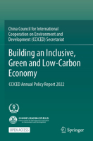 Building an Inclusive, Green and Low-Carbon Economy: Cciced Annual Policy Report 2022 9811998639 Book Cover