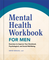 Mental Health Workbook for Men: Exercises to Improve Your Emotional, Psychological, and Social Well-Being 1638782563 Book Cover