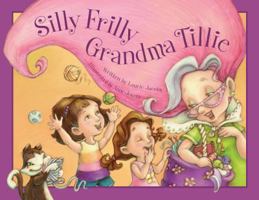 Silly Frilly Grandma Tillie 0979974682 Book Cover