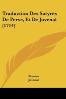 Traduction Des Satyres De Perse, Et De Juvenal 1104511150 Book Cover