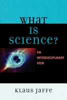 What is Science?: An Interdisciplinary Perspective 0761846735 Book Cover