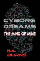 Cyborg Dreams: The Mind of Mine 1945772743 Book Cover