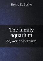 The Family Aquarium Or, Aqua Vivarium 5518681704 Book Cover