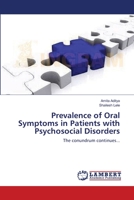 Prevalence of Oral Symptoms in Patients with Psychosocial Disorders: The conundrum continues... 3659178675 Book Cover