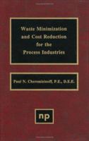 Waste Minimization and Cost Reduction for the Process Industries 0815513887 Book Cover