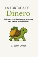 La tortuga del dinero: De lento a rico: el método de la tortuga para vivir de tus habilidades (La tortua del éxito, el dinero y el empredimiento) (Spanish Edition) B0FJ62391R Book Cover