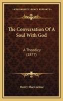 The Conversation Of A Soul With God: A Theodicy 1165770288 Book Cover