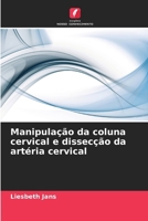 Manipulação da coluna cervical e dissecção da artéria cervical (Portuguese Edition) 6209846769 Book Cover