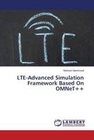 LTE-Advanced Simulation Framework Based On OMNeT++ 3659596949 Book Cover