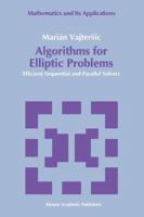 Algorithms for Elliptic Problems: Efficient Sequential and Parallel Solvers 9048141907 Book Cover