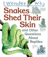 I Wonder Why Snakes Shed Their Skins and Other Questions About Reptiles (I Wonder Why (New York, N.Y.).) 0753465310 Book Cover