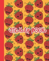 Sticker Book: Permanent Blank Sticker Collection Book for Girls with Cute and Happy Strawberry Faces, Album with White 8x10 Inch Pages for Collecting Stickers, Sketching and Drawing 1676499504 Book Cover