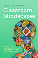 Classroom Mindscapes: An Introduction to Neurodiversity for Educators (Volume 10) (Teaching, Engaging, and Thriving in Higher Ed) 0806197196 Book Cover