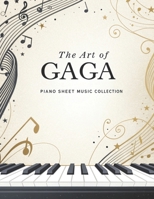 The Art of Gaga: Piano Sheet Music Collection B0DRNDNVR8 Book Cover