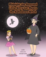Midnight the Rescued Little Kitty Cat Meets the Halloween Witch 1644688778 Book Cover