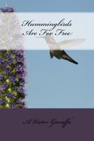 Hummingbirds Are for Free 1534615245 Book Cover