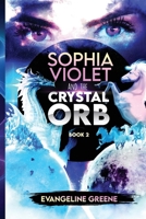 Sophia Violet and the Crystal Orb B0914PW7PK Book Cover