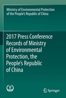 2017 Press Conference Records of Ministry of Environmental Protection, the People's Republic of China 9811373329 Book Cover