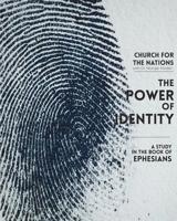 The Power of Identity: a Study in the book of Ephesians 1546479716 Book Cover