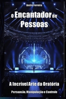 O ENCANTADOR DE PESSOAS: A INCRÍVEL ARTE DA ORATÓRIA (Portuguese Edition) 6500053885 Book Cover