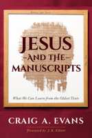 Jesus and the Manuscripts: What We Can Learn from the Oldest Texts 168307162X Book Cover