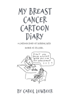 My Breast Cancer Cartoon Diary: A Hand-Drawn Cartoon Journey through the Cancer Maze B0FWBQ5SGK Book Cover