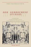 Der Gebrochene Spiegel: Symmetrie, Symmetriebrechung Und Ordnung in Der Natur 3034852746 Book Cover