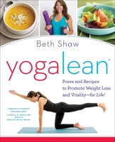 YogaLean: Poses and Recipes to Promote Weight Loss and Vitality-for Life! 0804178550 Book Cover
