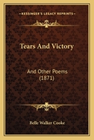 Tears And Victory: And Other Poems 1166983137 Book Cover