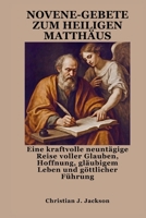 NOVENE-GEBETE ZUM HEILIGEN MATTHÄUS: Eine kraftvolle neuntägige Reise voller Glauben, Hoffnung, gläubigem Leben und göttlicher Führung (German Edition) B0FP5PF8R9 Book Cover
