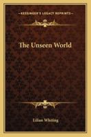 The Unseen World 1162904941 Book Cover