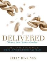 Delivered: 7 Days To Your Ultimate Freedom 1979189587 Book Cover