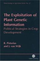 The Exploitation of Plant Genetic Information: Political Strategies in Crop Development 085199363X Book Cover