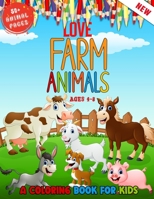 Love Farm Animals: A Kids Coloring Book Ages 4 To 8 - Lovely 50 + Farm Animals Coloring Book For Kids Who Love Farm B0921YVQSJ Book Cover