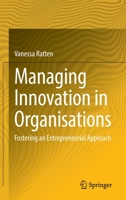 Managing Innovation in Organisations: Fostering an Entrepreneurial Approach 981193102X Book Cover