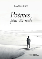 Poèmes pour toi seule (French Edition) B0DH22MJZK Book Cover