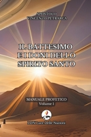 Il battesimo e i doni dello Spirito Santo: Manuale Profetico Volume 1 154999607X Book Cover