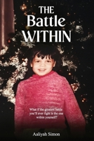 The Battle Within: What If The Greatest Battle You'll Ever Fight Is The One Within Yourself? B0DRF3NLRK Book Cover