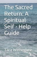 The Sacred Return: A Spiritual Self - Help Guide B0FDD7BDT6 Book Cover