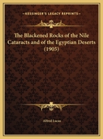 The Blackened Rocks Of The Nile Cataracts And Of The Egyptian Deserts 1437027121 Book Cover