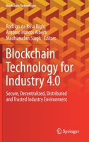 Blockchain Technology for Industry 4.0: Secure, Decentralized, Distributed and Trusted Industry Environment 981151139X Book Cover