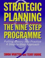 Strategic Planning: The Nine Step Programme : Putting Theory into Practice a Step-By-Step Approach 074942060X Book Cover