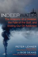 In Deep Water: The Anatomy of a Disaster, the Fate of the Gulf, and Ending Our Oil Addiction 161519035X Book Cover