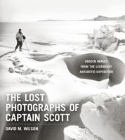 The Lost Photographs of Captain Scott 1408703009 Book Cover