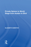 Private Sphere to World Stage from Austen to Eliot 1138620211 Book Cover